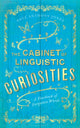 Book cover of: Cabinet of Linguistic Curiosities. By: Paul Anthony Jones (author)