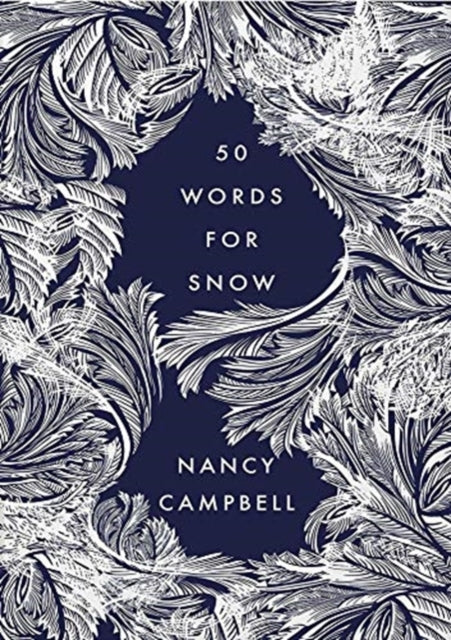 Book cover of: Fifty Words for Snow. By: Nancy Campbell