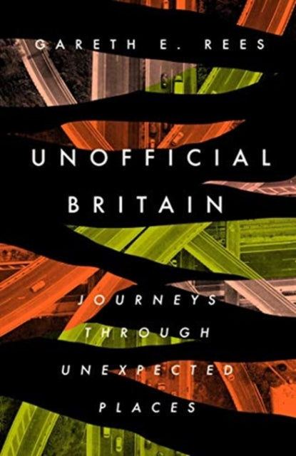 Book cover of: Unofficial Britain. By: Gareth E. Rees