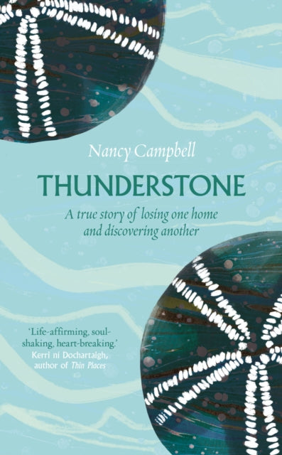 Thunderstone, A True Story of Losing One Home and Discovering Another 9781783966578 Nancy Campbell