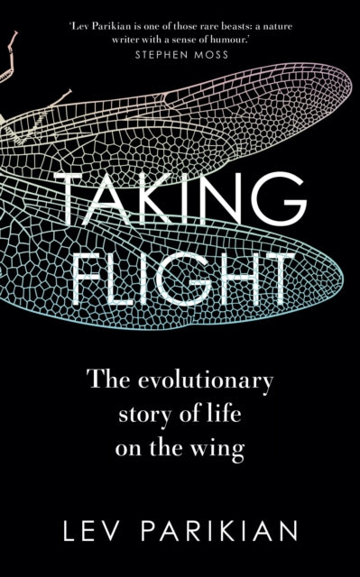 Taking Flight, The Evolutionary Story of Life on the Wing 9781783967032 Lev Parikian