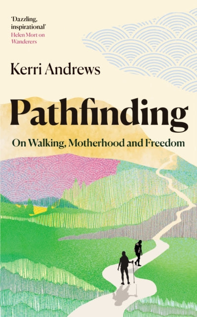 Pathfinding, On Walking, Motherhood and Freedom 9781783968428 Kerri Andrews