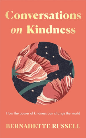 Conversations on Kindness, How the Power of Kindness Can Change the World