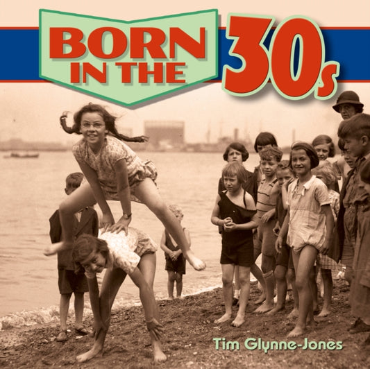 Book cover of: Born in the 30s. By: Tim Glynne-Jones