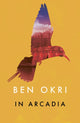 Book cover of: In Arcadia. By: Ben Okri