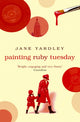 Book cover of: Painting Ruby Tuesday. By: Jane Yardley