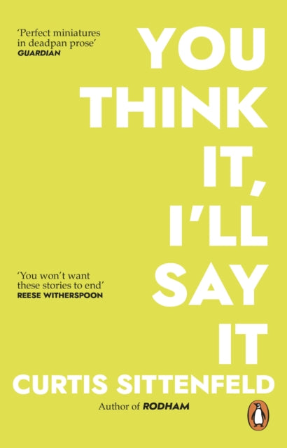 Book cover of: You Think It, I'll Say It. By: Curtis Sittenfeld