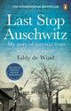 Last Stop Auschwitz, My story of survival from within the camp 9781784164980 Eddy de Wind