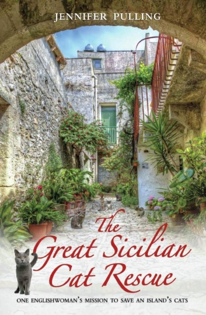 Book cover of: Great Sicilian Cat Rescue - One Englishwoman's Mission to Save An Island's Cats. By: Jennifer Pulling