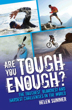Are You Tough Enough? The Toughest, Bloodiest and Hardest Challenges in the World