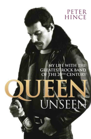 Queen Unseen - My Life with the Greatest Rock Band of the 20th Century