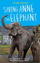 Book cover of: Saving Anne the Elephant - The True Story of the Last British Circus Elephant. By: Claire Ellicott