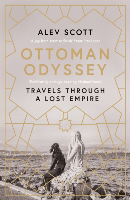 Book cover of: Ottoman Odyssey. By: Alev Scott