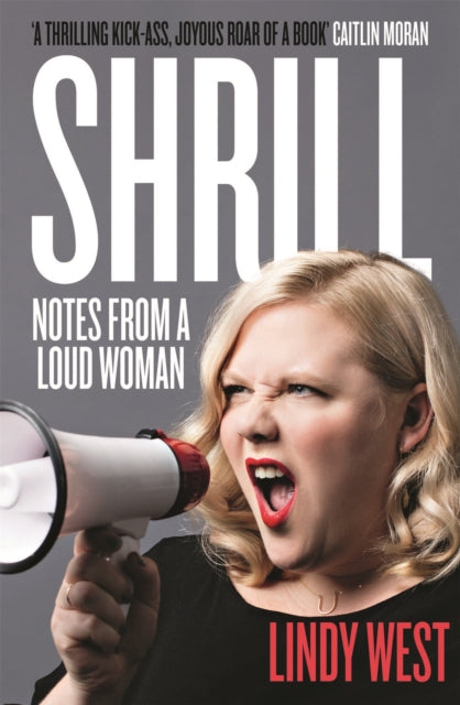 Book cover of: Shrill. By: Lindy West