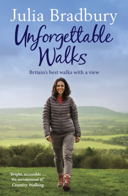 Book cover of: Unforgettable Walks. By: Julia Bradbury