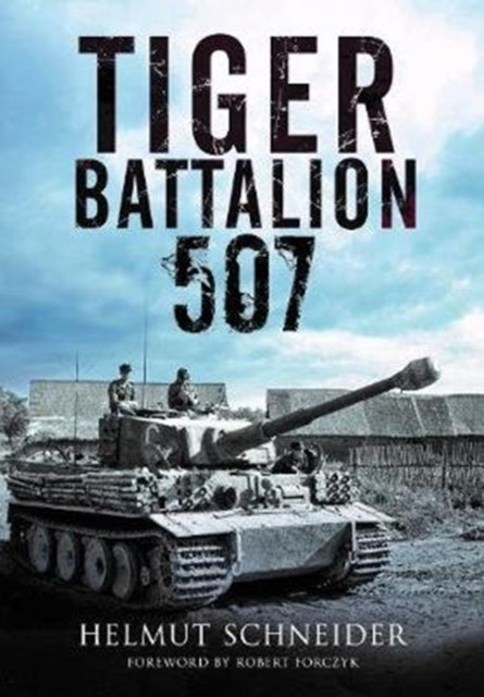 Book cover of: Tiger Battalion 507. By: Helmut Schneider
