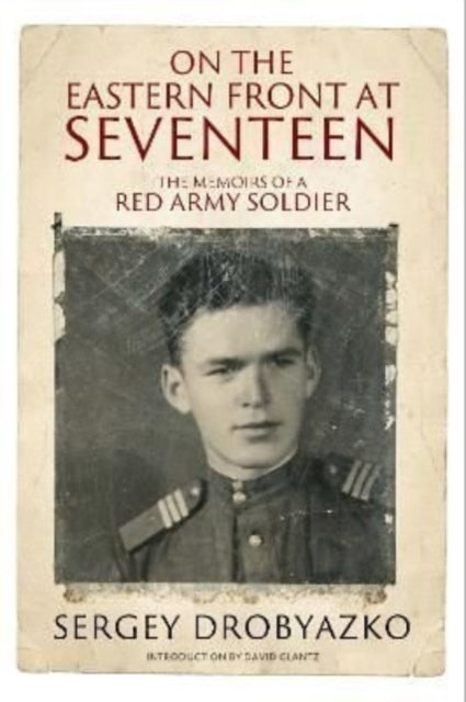 Book cover of: On the Eastern Front at Seventeen. By: Sergey Drobyazko