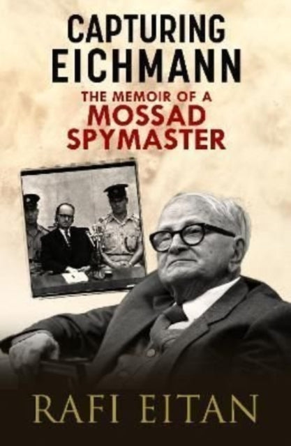 Book cover of: Capturing Eichmann. By: Rafi Eitan