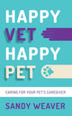 Book cover of: Happy Vet Happy Pet. By: Sandy Weaver