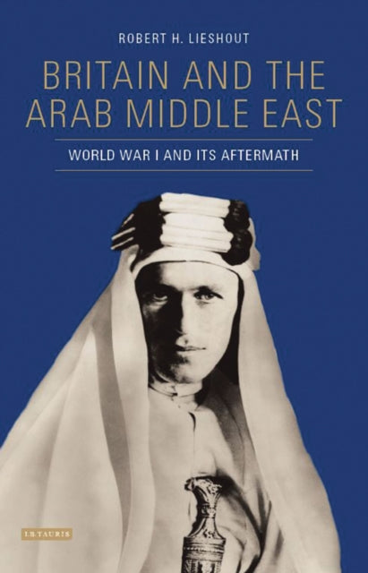 Book cover of: Britain and the Arab Middle East. By: Robert H. Lieshout
