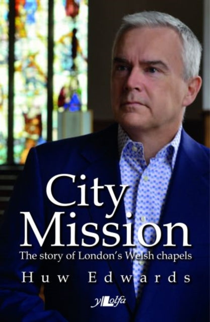 Book cover of: City Mission: Story Welsh Chapel. By: Huw Edwards