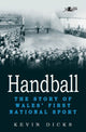 Book cover of: Handball: Story of Wales' First National Sport. By: Kevin Dicks