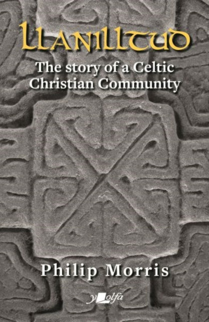 Book cover of: Llanilltud - The Story of a Celtic Christian Community. By: Philip Morris