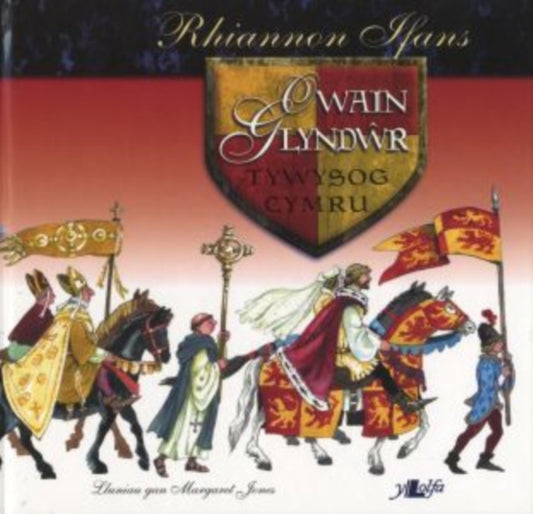 Book cover of: Owain Glyndwr - Tywysog Cymru. By: Rhiannon Ifans