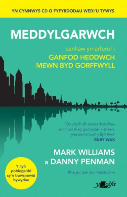 Book cover of: Darllen yn Well: Meddylgarwch - Canllaw Ymarferol i Ganfod Heddwch Mewn Byd Gorffwyll. By: Mark Williams