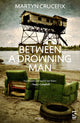 Book cover of: Between a Drowning Man. By: Martyn Crucefix