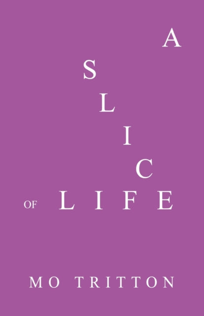 Book cover of: Slice of Life. By: Mo Tritton