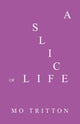 Book cover of: Slice of Life. By: Mo Tritton
