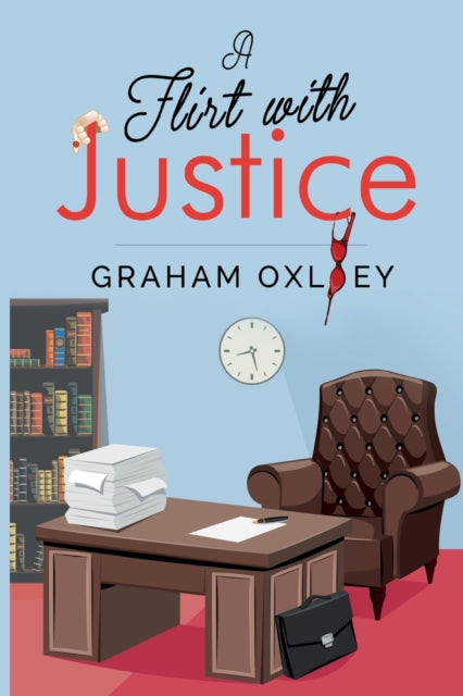 Book cover of: Flirt with Justice. By: Graham Oxley