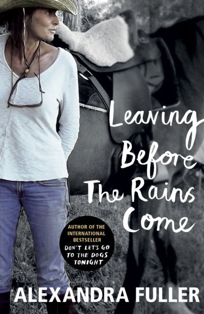 Book cover of: Leaving Before the Rains Come. By: Alexandra Fuller