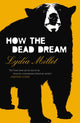 Book cover of: How the Dead Dream. By: Lydia Millet