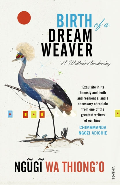 Book cover of: Birth of a Dream Weaver. By: Ngũgĩ wa Thiongʼo