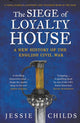 Book cover of: Siege of Loyalty House. By: Jessie Childs