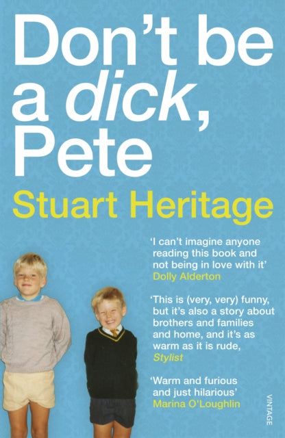 Book cover of: Don't Be a Dick Pete. By: Stuart Heritage