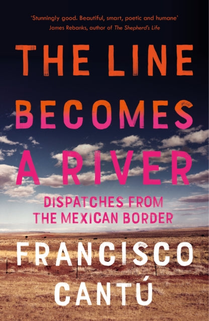Book cover of: Line Becomes A River. By: Francisco Cantú