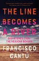 Book cover of: Line Becomes A River. By: Francisco Cantú