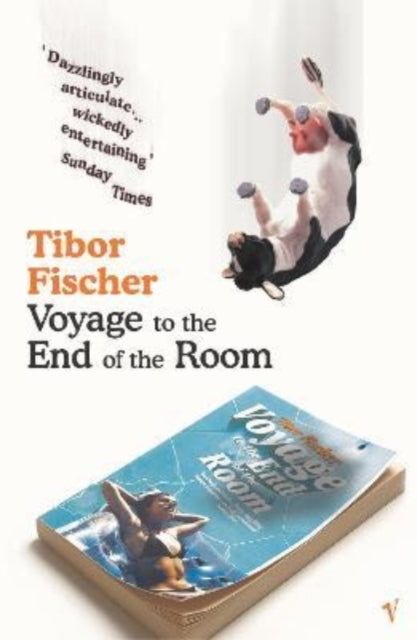 Book cover of: Voyage to the End of the Room. By: Tibor Fischer