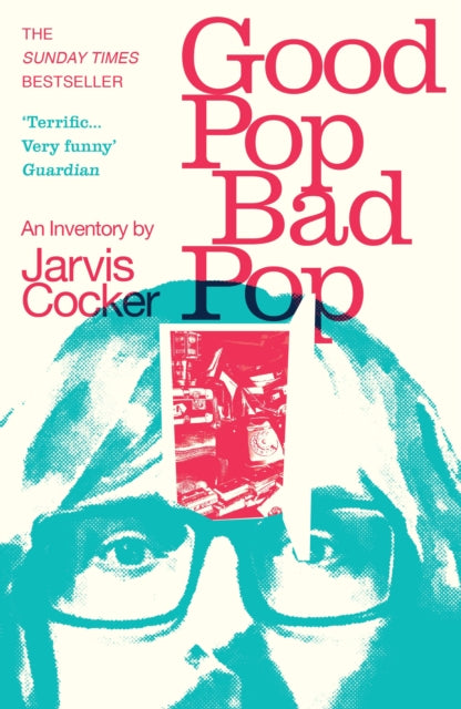 Good Pop, Bad Pop, The Sunday Times bestselling hit from Jarvis Cocker 9781784707910 Jarvis Cocker