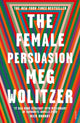 Book cover of: Female Persuasion. By: Meg Wolitzer