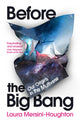 Book cover of: Before the Big Bang. By: Laura Mersini-Houghton
