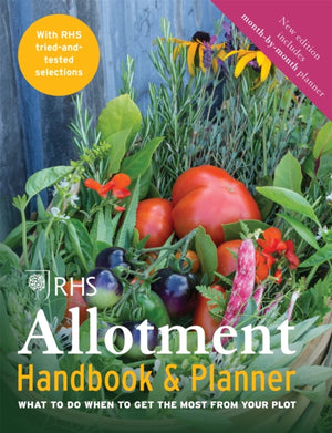 RHS Allotment Handbook & Planner, What to do when to get the most from your plot