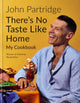 There's No Taste Like Home 9781784726362 John Partridge