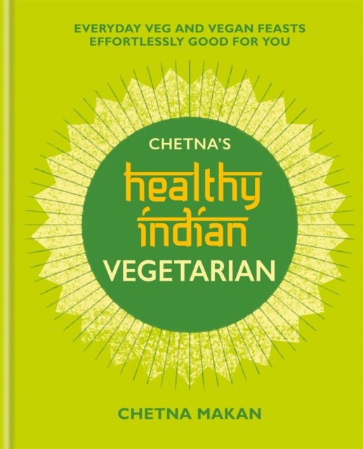 Book cover of: Chetna's Healthy Indian: Vegetarian. By: Chetna Makan