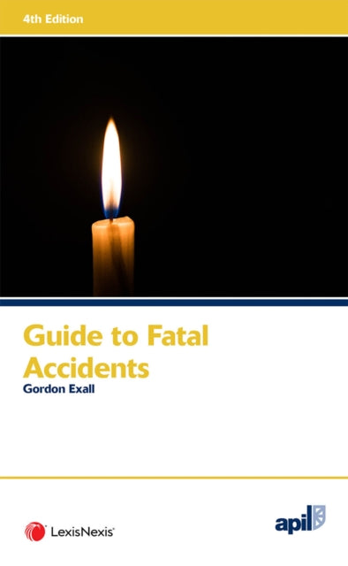 Book cover of: APIL Guide to Fatal Accidents. By: Gordon Exall