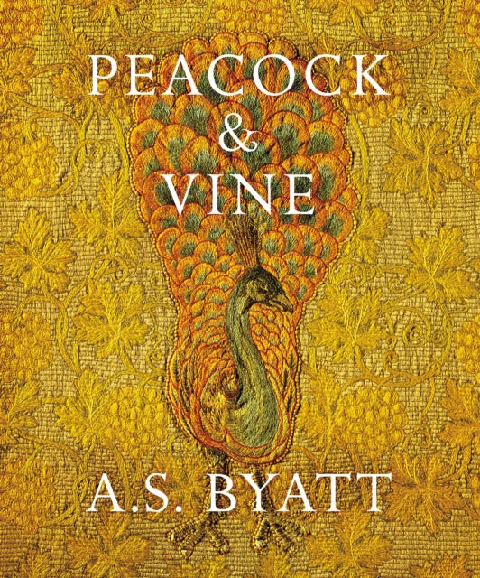 Book cover of: Peacock and Vine. By: A. S. Byatt