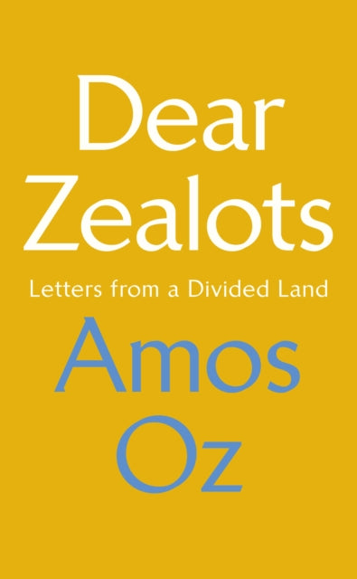 Book cover of: Dear Zealots. By: Amos Oz